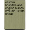 Eastern Hospitals and English Nurses (Volume 1); The Narrati by General Books