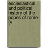 Ecclesiastical and Political History of the Popes of Rome (V door Leopold Von Ranke