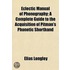 Eclectic Manual of Phonography; A Complete Guide to the Acqu