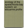 Ecology of the Apalachicola Bay System; An Estuarine Profile by Robert J. Livingston