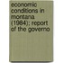 Economic Conditions in Montana (1984); Report of the Governo