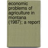 Economic Problems of Agriculture in Montana (1987); A Report door Montana Legislature Joint Problems