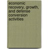 Economic Recovery, Growth, and Defense Conversion Activities door United States. Congress. House.