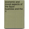 Economic and Moral Aspects of the Liquor Business and the Ri door Robert Bagnell