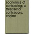 Economics of Contracting; A Treatise for Contractors, Engine