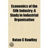 Economics of the Silk Industry; A Study in Industrial Organi