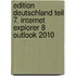 Edition Deutschland Teil 7. Internet Explorer 8 Outlook 2010