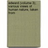 Edward (Volume 3); Various Views of Human Nature, Taken from door John T. Moore