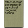 Effect of Cargo Preference on Agricultural Programs; Hearing door United States. Hunger