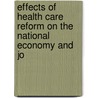 Effects of Health Care Reform on the National Economy and Jo by United States. Congress. House. Means