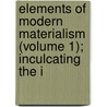 Elements of Modern Materialism (Volume 1); Inculcating the I door Charles Knowlton