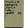 Elements of Qualitative Chemical Analysis (Volume 1, Pts. 1 by Julius Stieglitz