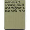 Elements of Science, Moral and Religious; A Text Book for Sc door S.A. Jewett