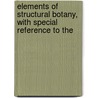 Elements of Structural Botany, with Special Reference to the door H.B. Spotton