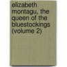 Elizabeth Montagu, the Queen of the Bluestockings (Volume 2) by Elizabeth Robinson Montagu