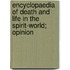 Encyclopaedia of Death and Life in the Spirit-World; Opinion