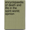 Encyclopaedia of Death and Life in the Spirit-World; Opinion door John Reynolds Francis