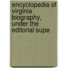 Encyclopedia of Virginia Biography, Under the Editorial Supe door Lyon Gardiner Tyler