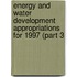 Energy and Water Development Appropriations for 1997 (Part 3