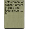 Enforcement of Support Orders in State and Federal Courts; H door United States. Relations