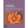 English Connoisseur; Containing an Account of Whatever Is Cu door Thomas Martyn