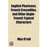 English Pharisees, French Crocodiles, and Other Anglo-French door Max O'Rell