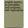 English Poetry, Its Principles and Progress, with Representa door Charles Mills Gayley