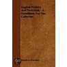 English Pottery And Porcelain - A Handbook For The Collector by Edward A. Downman