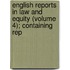 English Reports in Law and Equity (Volume 4); Containing Rep