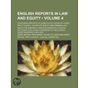 English Reports in Law and Equity (Volume 4); Containing Rep door Great Britain. Parliament. Lords