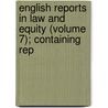 English Reports in Law and Equity (Volume 7); Containing Rep door Great Britain. Parliament. Lords