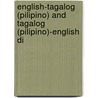 English-Tagalog (Pilipino) And Tagalog (Pilipino)-English Di door Ricardo Benedikto