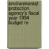Environmental Protection Agency's Fiscal Year 1994 Budget Re
