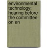 Environmental Technology; Hearing Before the Committee on En door United States. Congress. Works