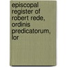 Episcopal Register of Robert Rede, Ordinis Predicatorum, Lor door Eng Bishop Chichester