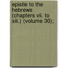 Epistle To The Hebrews (chapters Vii. To Xiii.) (volume 30); door Alexander Maclaren