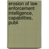 Erosion of Law Enforcement Intelligence, Capabilities, Publi door United States. Procedures