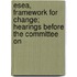Esea, Framework for Change; Hearings Before the Committee on