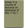 Essay in a Course of Lectures on Abstracts of Title (1-2); T door Richard Preston