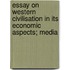 Essay on Western Civilisation in Its Economic Aspects; Media