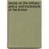 Essay on the Military Policy and Institutions of the British