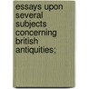 Essays Upon Several Subjects Concerning British Antiquities; by Lord Henry Home Kames