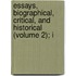 Essays, Biographical, Critical, and Historical (Volume 2); I