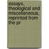 Essays, Theological and Miscellaneous, Reprinted from the Pr