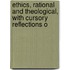 Ethics, Rational and Theological, with Cursory Reflections o