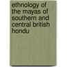 Ethnology of the Mayas of Southern and Central British Hondu by John Eric Sidney Thompson