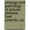 Etiology and Pathology of Grouse Disease, Fowl Enteritis, an door Elselien Klein