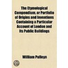 Etymological Compendium, or Portfolio of Origins and Inventi door William Pulleyn