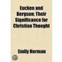 Eucken And Bergson; Their Significance For Christian Thought