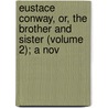Eustace Conway, Or, the Brother and Sister (Volume 2); A Nov door John Frederick Denison Maurice